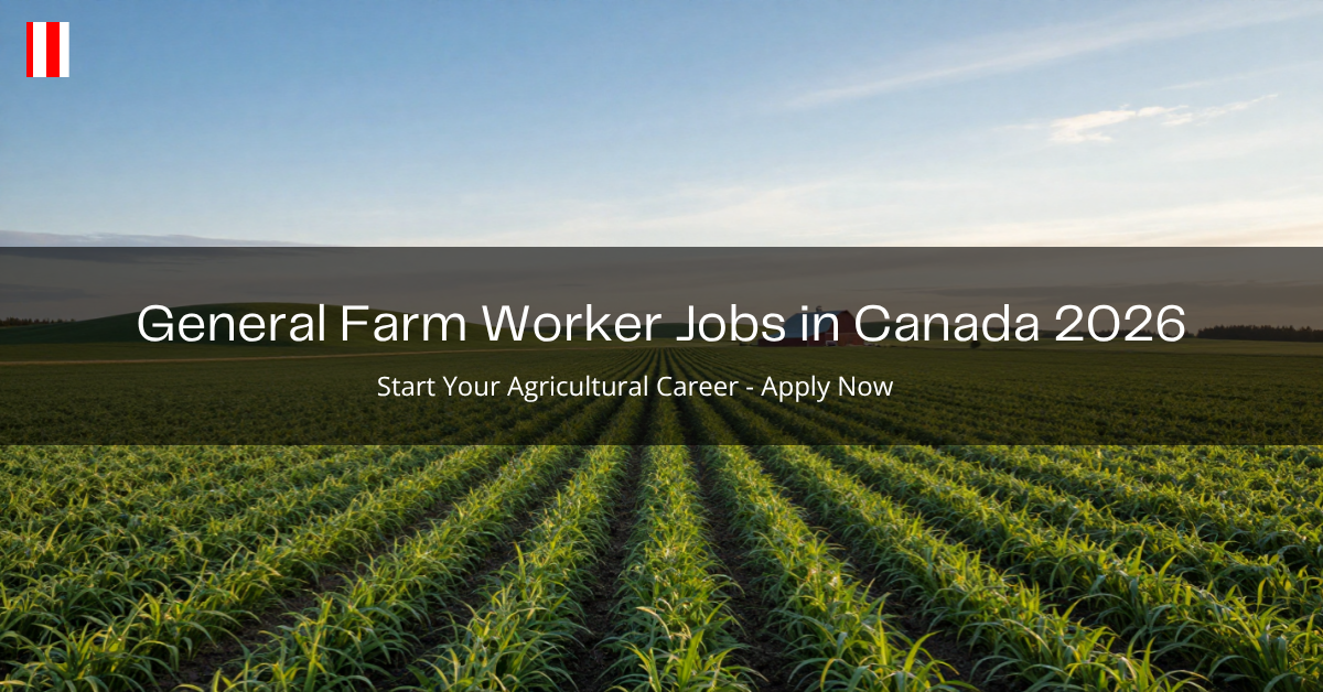 General Farm Worker Jobs in Canada 2026