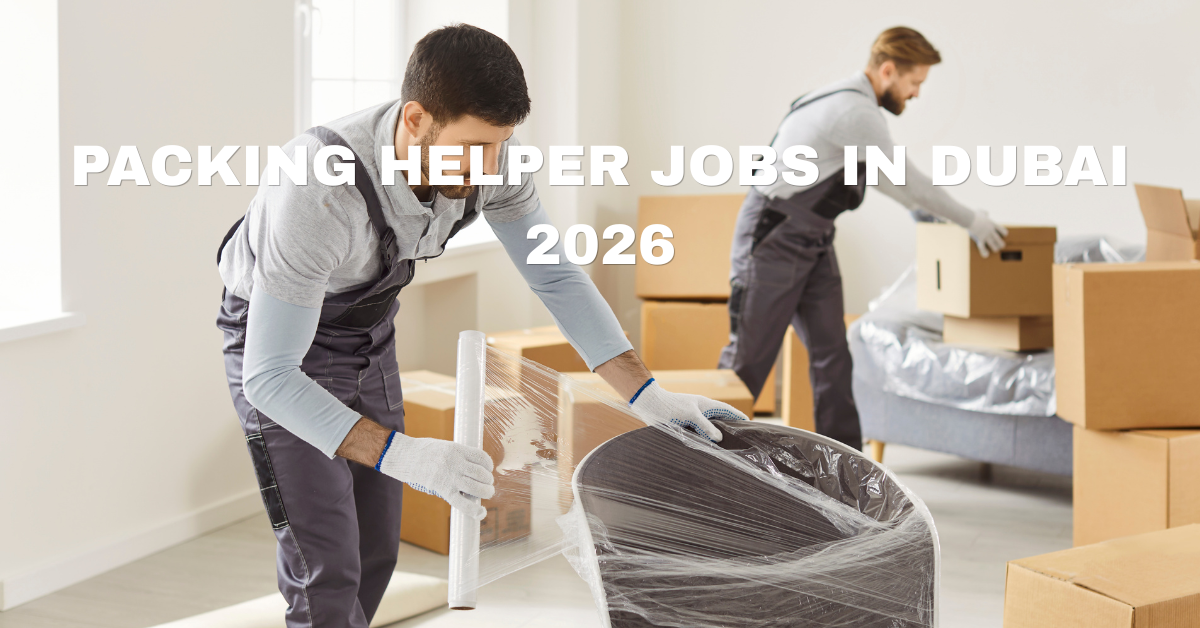 Packing Helper Jobs in Dubai